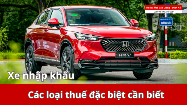 Mua xe ô tô nhập khẩu cần biết những khoảng thuế phí nào để chủ động