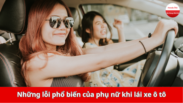 Tổng hợp những lỗi phổ biến nhất của phụ nữ khi lái xe ô tô